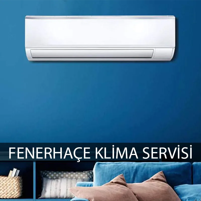 Fenerbahçe klima servisi teknik ekip klima keşif ve bayi satış hizmeti