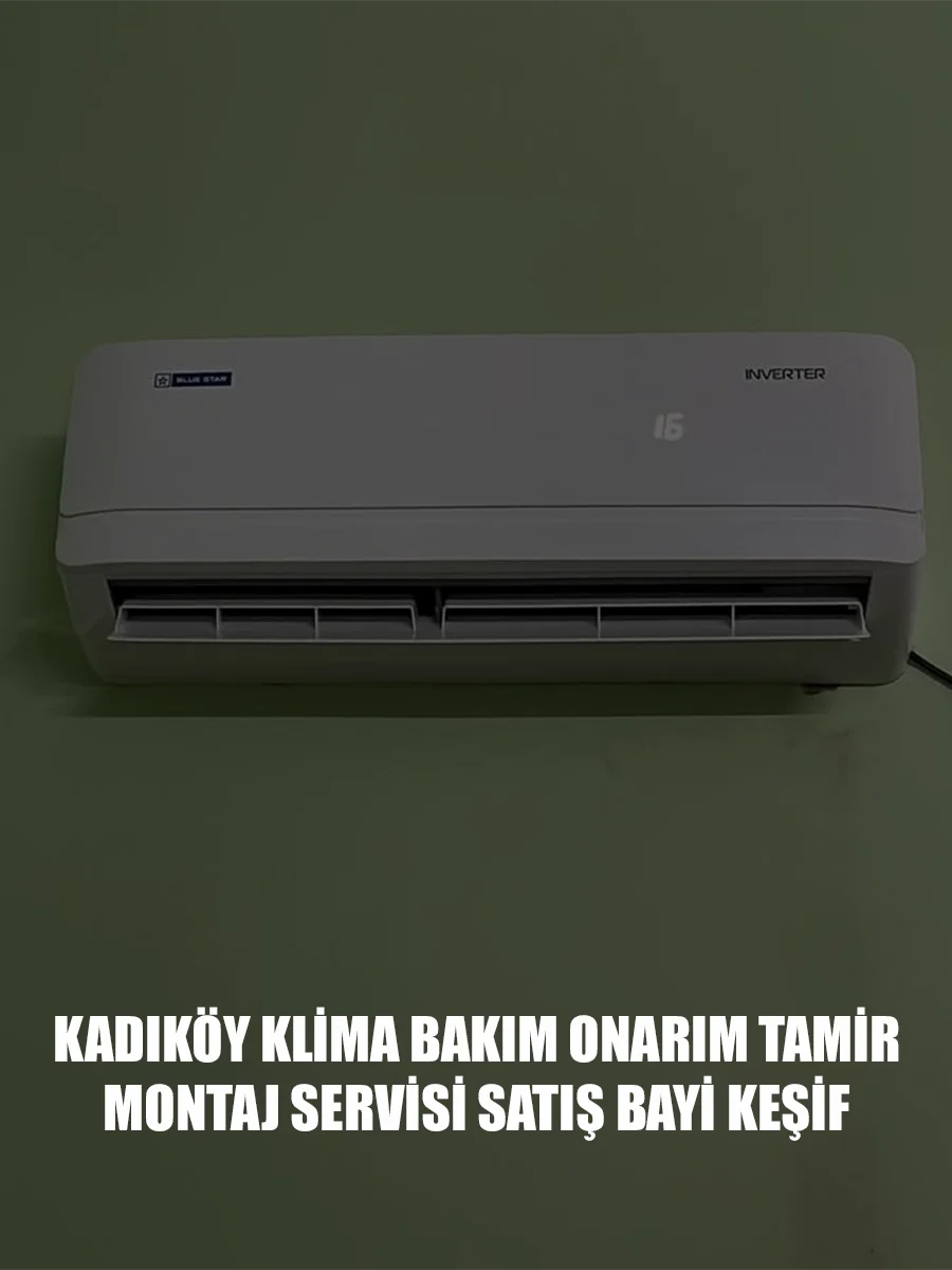 Kadıköy klima servisi uzman teknik ekip klima bakım onarım hizmeti